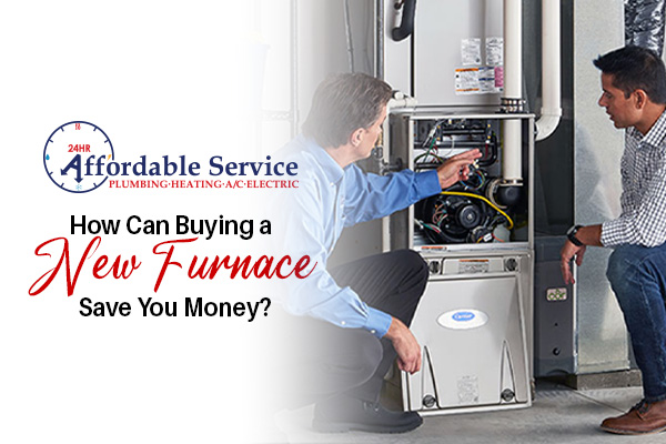 How a new furnace can save you money.